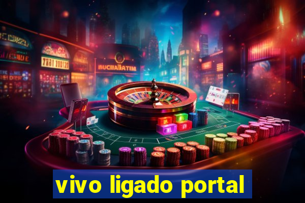 vivo ligado portal